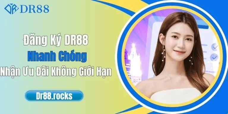 Đăng Ký DR88 Nhanh Chóng - Nhận Ưu Đãi Không Giới Hạn 1 Đăng Ký DR88 Nhanh Chóng - Nhận Ưu Đãi Không Giới Hạn