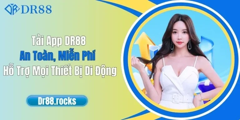 Tải App DR88 An Toàn, Miễn Phí - Hỗ Trợ Mọi Thiết Bị Di Động 2 Tải App DR88 An Toàn, Miễn Phí - Hỗ Trợ Mọi Thiết Bị Di Động